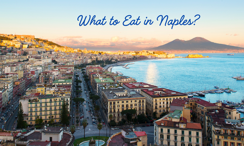 What to Eat in Naples: A Food Lover’s Guide to the City’s Culinary Treasures